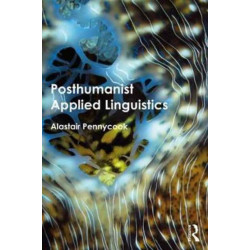 Posthumanist Applied Linguistics