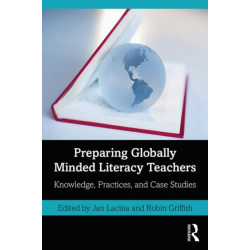 Preparing Globally Minded Literacy Teachers: Knowledge, Practices, and Case Studies