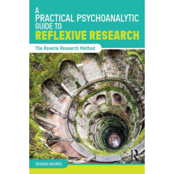A Practical Psychoanalytic Guide to Reflexive Research: The Reverie Research Method