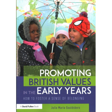Promoting British Values in the Early Years: How to Foster a Sense of Belonging