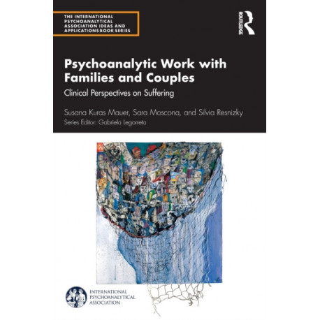 Psychoanalytic Work with Families and Couples: Clinical Perspectives on Suffering