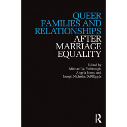 Queer Families and Relationships After Marriage Equality