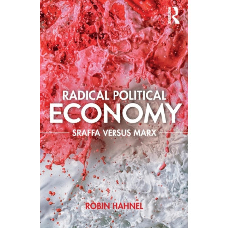 Radical Political Economy: Sraffa Versus Marx
