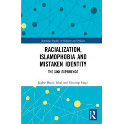 Racialization, Islamophobia and Mistaken Identity: The Sikh Experience