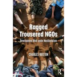 Ragged Trousered NGOs: Development Work under Neoliberalism