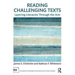 Reading Challenging Texts: Layering Literacies Through the Arts