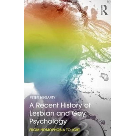 A Recent History of Lesbian and Gay Psychology: From Homophobia to LGBT