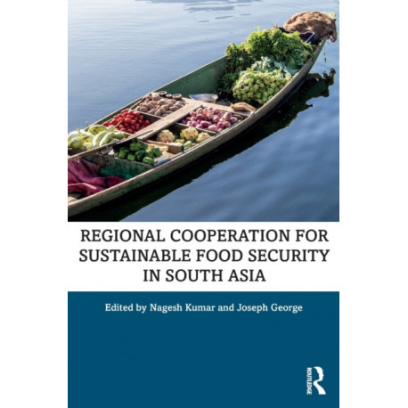 Regional Cooperation for Sustainable Food Security in South Asia