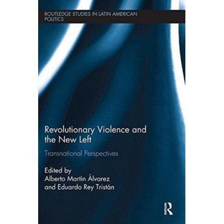 Revolutionary Violence and the New Left: Transnational Perspectives