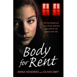 Body for Rent: The terrifying true story of two ordinary girls sold for sex against their will