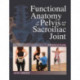 Functional Anatomy of the Pelvis and the Sacroiliac Joint: A Practical Guide