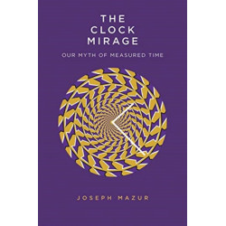 The Clock Mirage: Our Myth of Measured Time