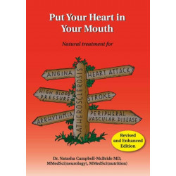 Put Your Heart in Your Mouth: Natural Treatment for Atherosclerosis, Angina, Heart Attack, High Blood Pressure, Stroke, Arrhythmia, Peripheral Vascular Disease