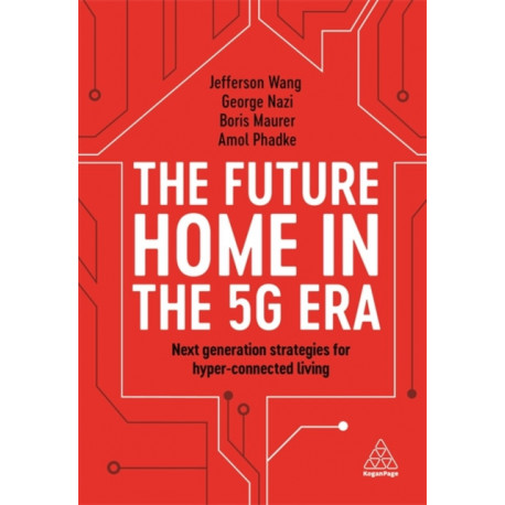 The Future Home in the 5G Era: Next Generation Strategies for Hyper-connected Living