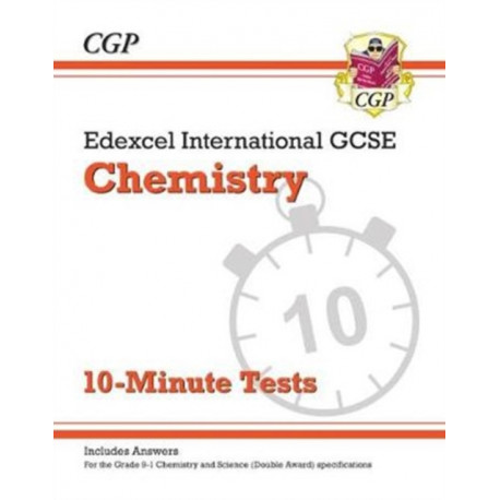 Edexcel International GCSE Chemistry: 10-Minute Tests (with answers)