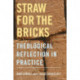 Straw for the Bricks: Theological Reflection in Practice