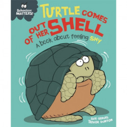 Behaviour Matters: Turtle Comes Out of Her Shell - A book about feeling shy