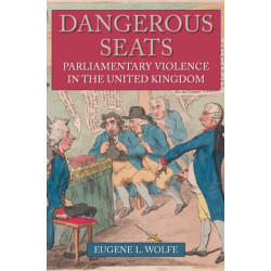 Dangerous Seats: Parliamentary Violence in the United Kingdom