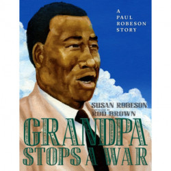Grandpa Stops a War: A Paul Robeson Story
