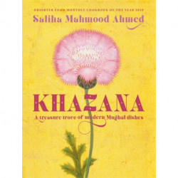 Khazana: An Indo-Persian cookbook with recipes inspired by the Mughals from the SUNDAY TIMES BESTSELLING AUTHOR