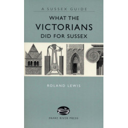 What the Victorians Did for Sussex