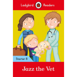 Ladybird Readers Starter Level 8 – Jazz the Vet (ELT Graded Reader)