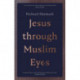Jesus through Muslim Eyes
