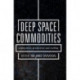 Deep Space Commodities: Exploration, Production and Trading