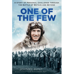 One of the Few: A Story of Personal Challenge through the Battle of Britain and Beyond