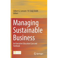 Managing Sustainable Business: An Executive Education Case and Textbook
