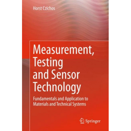 Measurement, Testing and Sensor Technology: Fundamentals and Application to Materials and Technical Systems