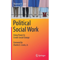 Political Social Work: Using Power to Create Social Change