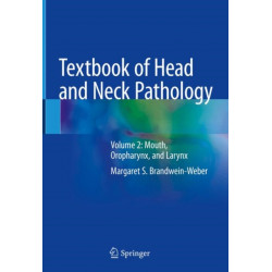 Textbook of Head and Neck Pathology: Volume 2: Mouth, Oropharynx, and Larynx