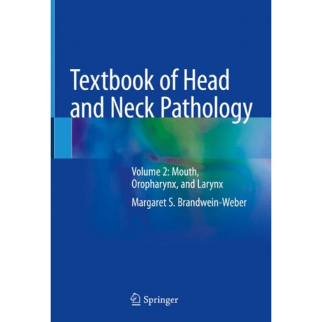 Textbook of Head and Neck Pathology: Volume 2: Mouth, Oropharynx, and Larynx