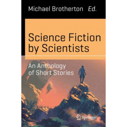 Science Fiction by Scientists: An Anthology of Short Stories