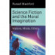Science Fiction and the Moral Imagination: Visions, Minds, Ethics
