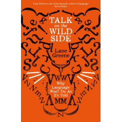 Talk on the Wild Side: Why Language Won't Do As It's Told