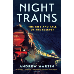 Night Trains: The Rise and Fall of the Sleeper