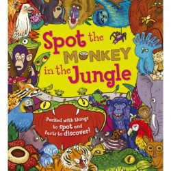 Spot the Monkey in the Jungle: Packed with things to spot and facts to discover!