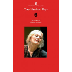 Tony Harrison Plays 6: Hecuba- Fram- Iphigenia in Crimea