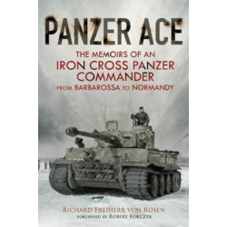 Panzer Ace: The Memoirs of an Iron Cross Panzer Commander from Barbarossa to Normandy
