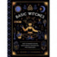 Basic Witches: How to Summon Success, Banish Drama, and Raise Hell with Your Coven