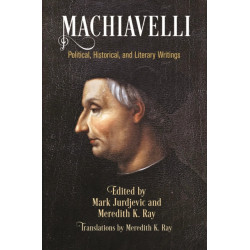 Machiavelli: Political, Historical, and Literary Writings