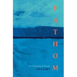 Fathom: An Uncovering Of Trauma