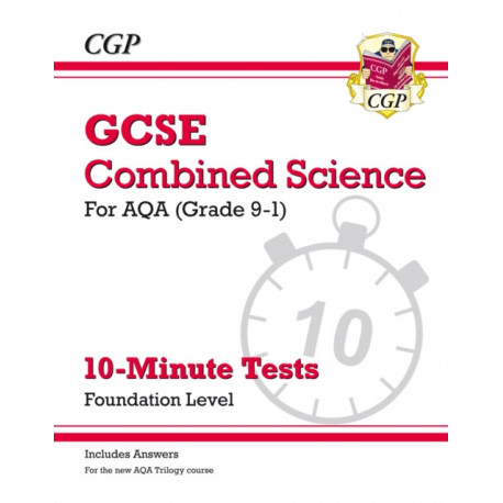 GCSE Combined Science: AQA 10-Minute Tests - Foundation (includes answers)