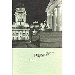 Berlin Images - Berlin Bilder: Bilder einer Stadt / Images d une ville / Images of a City