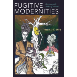 Fugitive Modernities: Kisama and the Politics of Freedom