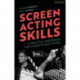 Screen Acting Skills: A Practical Handbook for Students and Tutors