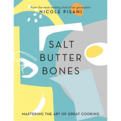 Salt, Butter, Bones: Mastering the art of great cooking this Christmas