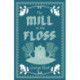 The Mill on the Floss: Annotated Edition (Alma Classics Evergreens)